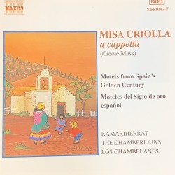 Misa Criolla a cappella by Ariel Ramírez ,   Cristóbal de Morales ,   Francisco Guerrero ,   Cristóbal de Morales ;   Kamariherrat
