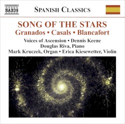 Songs of the Stars by Granados ,   Casals ,   Blancafort ;   Voices of Ascension ,   Dennis Keene ,   Douglas Riva ,   Mark Kruczek ,   Erica Kiesewetter