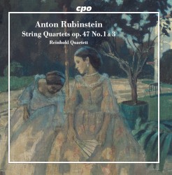 String Quartets, op. 47 nos. 1 & 3 by Anton Rubinstein ;   Reinhold Quartett