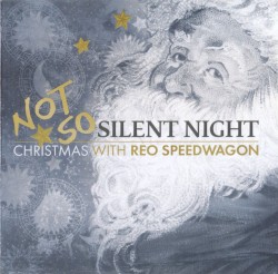 Not So Silent Night: Christmas With REO Speedwagon by REO Speedwagon