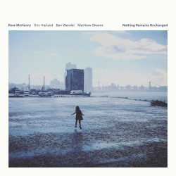 Nothing Remains Unchanged by Ross McHenry ,   Eric Harland ,   Ben Wendel ,   Matthew Sheens