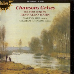 Songs by Reynaldo Hahn by Reynaldo Hahn ;   Martyn Hill ,   Graham Johnson