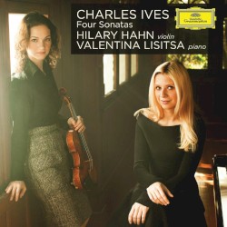 Four Sonatas by Charles Ives ;   Hilary Hahn ,   Valentina Lisitsa