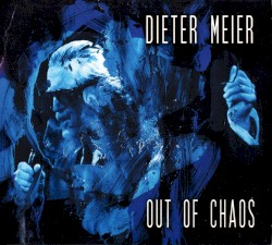 Out of Chaos by Dieter Meier
