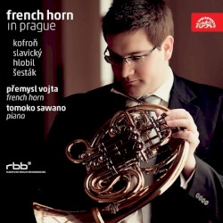 French Horn in Prague by Emil Hlobil ,   Petr Kofroň ,   Klement Slavický ,   Zdeněk Šesták  ;   Přemysl Vojta  &   Tomoko Sawano
