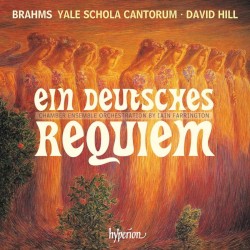 Ein deutsches Requiem by Johannes Brahms ,   Iain Farrington ;   Yale Schola Cantorum ,   David Hill