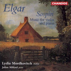 Sospiri: Music for Violin and Piano by Elgar ;   Lydia Mordkovitch ,   Julian Milford