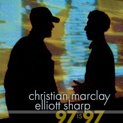 97 Is 97 by Christian Marclay  &   Elliott Sharp