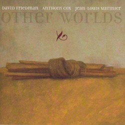 Other worlds by David Friedman  /   Anthony Cox  /   Jean-Louis Matinier