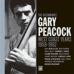 The Beginnings: West Coast Years 1959-1962 by Gary Peacock