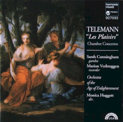 Les Plaisirs / Chamber Concertos by Georg Philipp Telemann ;  Sarah Cunningham ,  Marion Verbruggen ,   Orchestra of the Age of Enlightenment ,  Monica Huggett