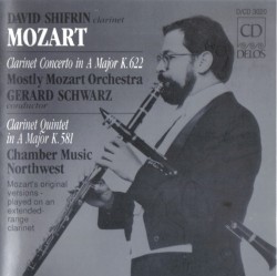 Clarinet Concerto in A major, K622 / Clarinet Quintet in A major, K581 by Mozart ;   David Shifrin ,   Mostly Mozart Orchestra ,   Gerard Schwarz ,   Chamber Music Northwest