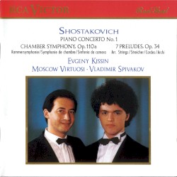 Piano Concerto no. 1 / Chamber Symphony / Preludes by Shostakovich ;   Moscow Virtuosi ,   Vladimir Spivakov ,   Evgeny Kissin