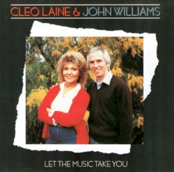 Let The Music Take You by Cleo Laine  &   John Williams