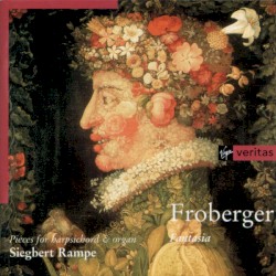 Fantasia: Pieces for Harpsichord & Organ by Froberger ;   Siegbert Rampe