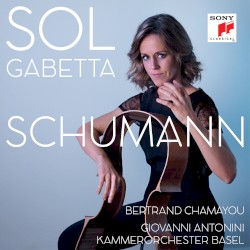 Schumann by Schumann ;   Sol Gabetta ,   Bertrand Chamayou ,   Giovanni Antonini ,   Kammerorchester Basel