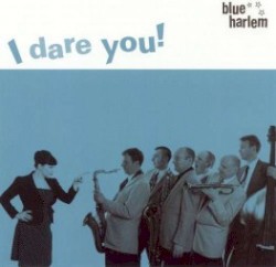 I Dare You! by Blue Harlem