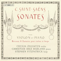 Sonates pour violon et piano by Saint‐Saëns ;   Cecilia Zilliacus ,   Christian Ihle Hadland ,   Stephen Fitzpatrick