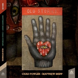 Old Stories by Chad Fowler  •   Matthew Shipp