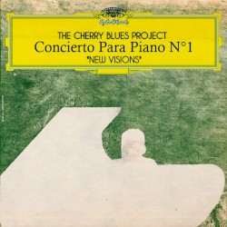 Concierto Para Piano No. 1: New Visions by The Cherry Blues Project