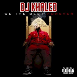 We the Best Forever by DJ Khaled