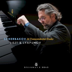 24 Transcendental Etudes by Liszt ,   Lyapunov ;   Scherbakov