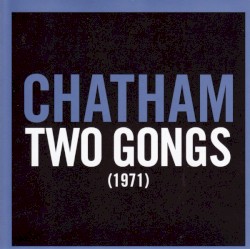 Two Gongs (1971) by Rhys Chatham