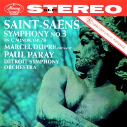 Symphony no. 3 in C minor, op. 78 by Camille Saint‐Saëns ;   Marcel Dupré ,   Paul Paray ,   Detroit Symphony Orchestra