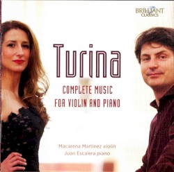 Complete Music for Piano and Violin by Turina ;   Macarena Martínez ,   Juan Escalera