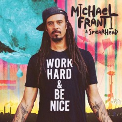 Work Hard & Be Nice by Michael Franti & Spearhead