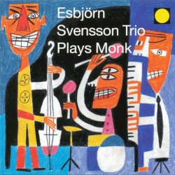 Esbjörn Svensson Trio Plays Monk by Esbjörn Svensson Trio
