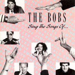 Sing the Songs of... by The Bobs