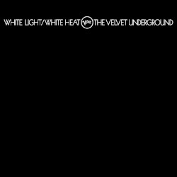 White Light/White Heat by The Velvet Underground