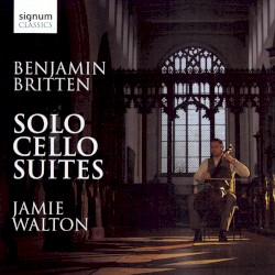 Solo Cello Suites by Benjamin Britten ;   Jamie Walton