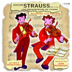 Strauss, les enchanteurs de Vienne, raconté aux enfants by Johann Strauss  &   Johann Strauss  ;   Jean Rochefort