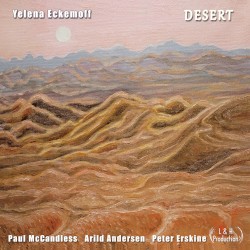 Desert by Yelena Eckemoff ,   Paul McCandless ,   Arild Andersen  &   Peter Erskine