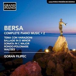 Complete Piano Music • 2 by Bersa ;   Goran Filipec
