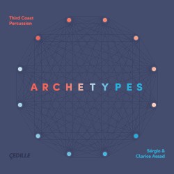 Archetypes by Sérgio Assad ,   Clarice Assad ;   Third Coast Percussion