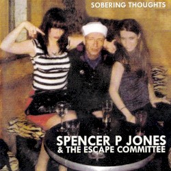 Sobering Thoughts by Spencer P. Jones  feat.   The Escape Committee