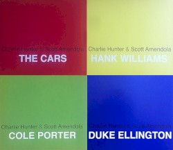 The Cars, Hank Williams, Duke Ellington, Cole Porter by Charlie Hunter  &   Scott Amendola