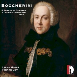 6 Sonate di cembalo e violino obbligato, op. 5 by Boccherini ;   Liana Mosca ,   Pierre Goy