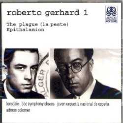 The Plague / Epithalamion by Roberto Gerhard ;   Joven Orquesta Nacional de España ,   BBC Symphony Chorus ,   Edmon Colomer ,   Michael Lonsdale