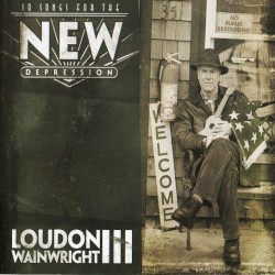 10 Songs for the New Depression by Loudon Wainwright III