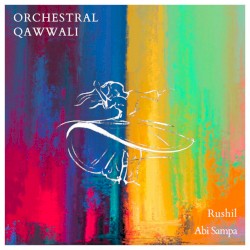 Orchestral Qawwali by Rushil  &   Abi Sampa