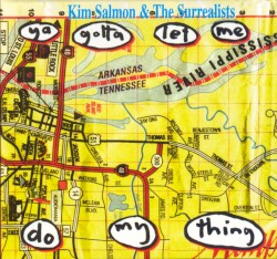 Ya Gotta Let Me Do My Thing by Kim Salmon and the Surrealists