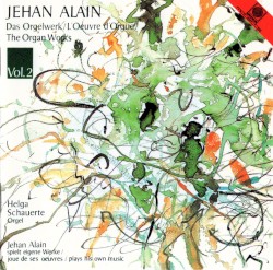 Das Orgelwerk / L'Oeuvre d'Orgue / The Organ Works Vol. II by Jehan Alain ;   Helga Schauerte-Maubouet