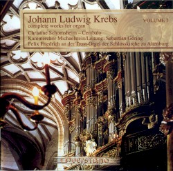Complete Works for Organ, Volume 7 by Johann Ludwig Krebs ;   Christine Schornsheim ,   Felix Friedrich ,   Kammerchor Michaelstein  &   Sebastian Göring