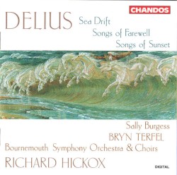 Sea Drift / Songs of Farewell / Songs of Sunset by Delius ;   Bournemouth Symphony Orchestra ,   Bournemouth Symphony Chorus ,   Richard Hickox ,   Sally Burgess ,   Bryn Terfel