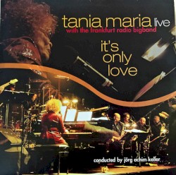 It's Only Love by Tania Maria ,   Frankfurt Radio Big Band