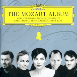 The Mozart Album by Mozart ;   Anna Netrebko ,   Thomas Quasthoff ,   Bryn Terfel ,   Elīna Garanča ,   René Pape
